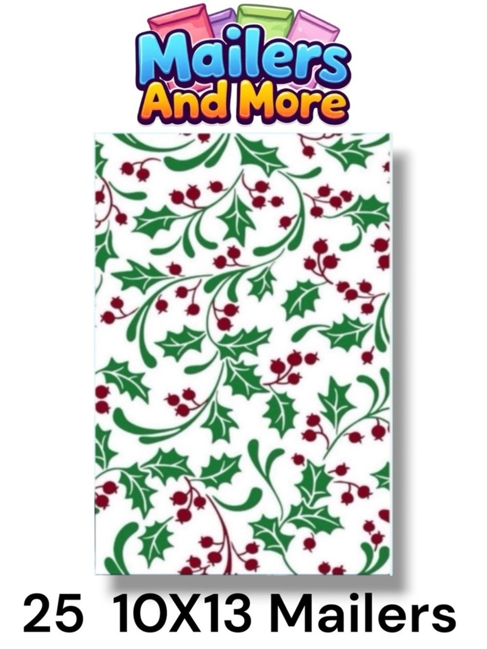 25 10X13 Poly Mailers Holly Berry Christmas PRICE IS FIRM